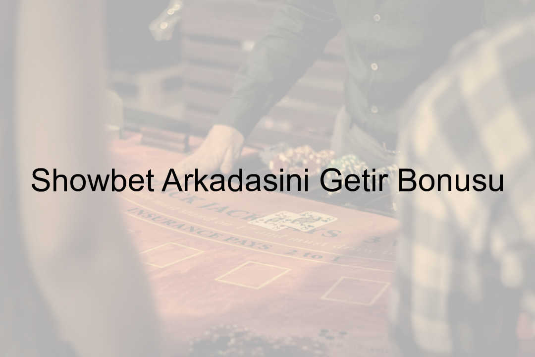 Showbet Arkadaşını